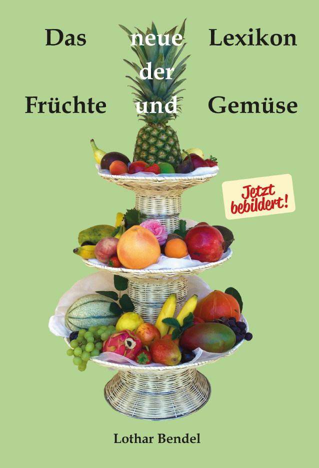 Das neue Lexikon der Früchte und Gemüse mit 270 Abbildungen von Lothar Bendel